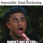 new mission for them | Me after watching Mission Impossible: Dead Reckoning; HAVEN’T ANY OF YOU HEARD OF ZIPPED POCKETS?! | image tagged in angry guido,funny,mission impossible | made w/ Imgflip meme maker