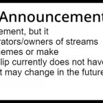 ZachNomad Message | Not really an announcement, but it would be nice if moderators/owners of streams had the ability to pin memes or make announcements. ImgFlip currently does not have a "pin" feature, but that may change in the future | image tagged in zachnomad announcement | made w/ Imgflip meme maker