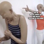 Chubbyemu reference | THIS MF DOESN'T KNOW THAT -EMIA MEANS "PRESENCE IN THE BLOOD" | image tagged in pointing mannequin | made w/ Imgflip meme maker