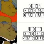 mandarin be like | CHING CHENG HANJI CHANG HANJI; JINQIAN KAN QI XIANG SHANG XIEZHE | image tagged in fancy winnie the pooh meme | made w/ Imgflip meme maker