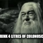 Dumbledore drinks Peglyte | ME TRYING TO DRINK 4 LITRES OF COLONOSCOPY PREP FLUID | image tagged in gifs,peglyte,colonoscopy prep | made w/ Imgflip video-to-gif maker