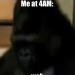 Bad top caption | Nobody:
Me at 4AM:; weh | image tagged in weh,nobody absolutely no one,nobody | made w/ Imgflip meme maker