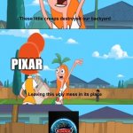 Pixar Fans Hate Cars 2 | PIXAR FANS; PIXAR | image tagged in phineas and ferb,cars | made w/ Imgflip meme maker