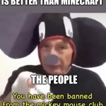 Banned From The Mickey Mouse Club | RANDOM KID: FORNITE IS BETTER THAN MINECRAFT; THE PEOPLE | image tagged in banned from the mickey mouse club | made w/ Imgflip meme maker