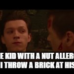 The nut allergy can be dangerous | THE KID WITH A NUT ALLERGY WHEN I THROW A BRICK AT HIS HEAD | image tagged in gifs,blank nut button,relatable | made w/ Imgflip video-to-gif maker