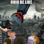 City Destroyed | OHIO BE LIKE | image tagged in city destroyed | made w/ Imgflip meme maker