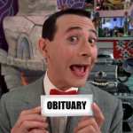RIP Paul Reubens | OBITUARY | image tagged in pee wee secret word | made w/ Imgflip meme maker