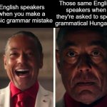 I was acting | English speakers when you make a basic grammar mistake; Those same English speakers when they're asked to speak grammatical Hungarian | image tagged in i was acting,english,memes,dank memes,hungary | made w/ Imgflip meme maker