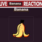 LIVE Banana REACTION