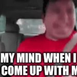 I hate it | MY MIND WHEN I CAN’T COME UP WITH MEMES | image tagged in gifs,memes | made w/ Imgflip video-to-gif maker