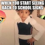 Young Cardi B | WHEN YOU START SEEING BACK TO SCHOOL SIGNS | image tagged in memes,young cardi b | made w/ Imgflip meme maker
