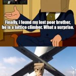 Langdon Cobb met Born To Climb | Finally, i found my lost poor brother, he is a lattice climber. What a surprise. Finally, i found out i have a rich brother, he can see without holes in the bag. What a surprise. | image tagged in futurama,baghead,template,borntoclimb,meme,climber | made w/ Imgflip meme maker
