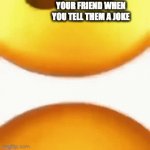 not funny | YOUR FRIEND WHEN YOU TELL THEM A JOKE | image tagged in gifs,friendship | made w/ Imgflip video-to-gif maker