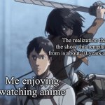 Mikasa slash Marco | The realization that the show this template is from is about 10 years old now; Me enjoying watching anime | image tagged in mikasa slash marco,attack on titan,anime | made w/ Imgflip meme maker