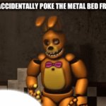 True | ME WHEN I ACCIDENTALLY POKE THE METAL BED FRAME HARD | image tagged in gifs,springtrap | made w/ Imgflip video-to-gif maker