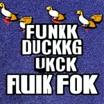 Funkk duckkg ukck fluik fok