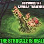 Ecological carelessness | OUTSOURCING  SEWAGE  TREATMENT | image tagged in polluted river,pollution,wildlife,habitat,corporate greed,waterboy | made w/ Imgflip meme maker