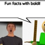 Fun facts with baldi