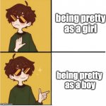 i wanna be a pretty boy | being pretty as a girl; being pretty 
as a boy | image tagged in transmasc drake meme | made w/ Imgflip meme maker