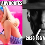 Barbie vs Oppenheimer - Barbenheimer | 2021 ESG ADVOCATES; 2023 ESG ADVOCATES | image tagged in barbie vs oppenheimer - barbenheimer | made w/ Imgflip meme maker