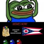 I miss the good old days :( | MEMES BACK THEN:; I like to play videogames; MEMES NOW:; LMAO OHIO FUNY 6969420 XDXDXD; LOK CRING APP!!1! SUS | image tagged in pepe holding sign,memes,meme ideas,the good old days,funny | made w/ Imgflip meme maker