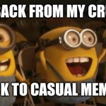 Im home. My cruise was nice | IM BACK FROM MY CRUISE; BACK TO CASUAL MEMING | image tagged in cheering minions | made w/ Imgflip meme maker