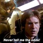 Never tell me the odds - Han Solo meme