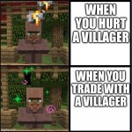 Drake Meme but it's the Minecraft Villager | WHEN YOU HURT A VILLAGER; WHEN YOU TRADE WITH A VILLAGER | image tagged in drake meme but it's the minecraft villager | made w/ Imgflip meme maker