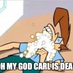 Carl Is Dead