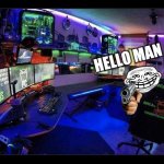 gaming be like: | HELLO MAN | image tagged in gaming,sad gaming cat,troll face,trollge,troll | made w/ Imgflip meme maker