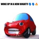 Blank woke up in a new Bugatti meme