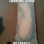 body pillow body pillow | THINGS ARE LOOKING GOOD; AT LEAST I SEE THE TRUTH | image tagged in body pillow body pillow | made w/ Imgflip meme maker