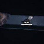 True tho | Me; The last chicken nugget | image tagged in little nightmares 2 teacher chase | made w/ Imgflip meme maker