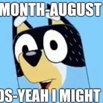 biscuits! | MONTH-AUGUST; KIDS-YEAH I MIGHT DIE | image tagged in bandit,memes,sad but true | made w/ Imgflip meme maker