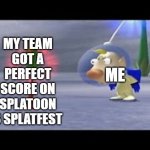 Surprised Louie | MY TEAM GOT A PERFECT SCORE ON SPLATOON 3 SPLATFEST; ME | image tagged in surprised louie | made w/ Imgflip meme maker