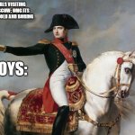 Napoleon Bonaparte | GIRLS VISITING MOSCOW: OMG ITS JUST COLD AND BORING; BOYS: | image tagged in napoleon bonaparte | made w/ Imgflip meme maker