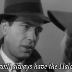 Casablanca Humphry Bogart | We will always have the Halcyon | image tagged in casablanca humphry bogart,halcyon,star wars,star cruiser | made w/ Imgflip meme maker