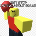 Why do I hear boss music | JUST STOP POSTING ABOUT BALLER | image tagged in baller | made w/ Imgflip meme maker