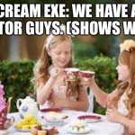 Exe Tea Party With Wing | CREAM EXE: WE HAVE A VISITOR GUYS. (SHOWS WING) | image tagged in tea party | made w/ Imgflip meme maker