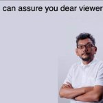 I can assure you dear viewer