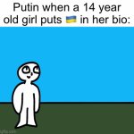 “Nevermind, tell the military to fall back. War’s cancelled. | Putin when a 14 year old girl puts 🇺🇦 in her bio: | image tagged in gifs,ww3,funny,i forgor,whar | made w/ Imgflip video-to-gif maker