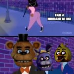 Axel in Harlem | FNAF 3 MINIGAME BE LIKE | image tagged in axel in harlem | made w/ Imgflip meme maker