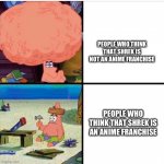 Shrek is not an anime! Even Patrick knows that! | PEOPLE WHO THINK THAT SHREK IS NOT AN ANIME FRANCHISE; PEOPLE WHO THINK THAT SHREK IS AN ANIME FRANCHISE | image tagged in smart and dumb patrick,shrek,anime,patrick star,spongebob squarepants,dreamworks | made w/ Imgflip meme maker