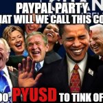 PayPal PYUSD | PAYPAL PARTY; WHAT WILL WE CALL THIS COIN? PYUSD; WE'R TOO                           TO TINK OF A NAME | image tagged in politicians laughing,paypal,pyusd | made w/ Imgflip meme maker