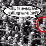 Calling for a taxi in germany: | why is everyone calling for a taxi? | image tagged in no nazi salute,fresh memes | made w/ Imgflip meme maker