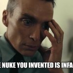 Oppenheimer Regret | image tagged in oppenheimer regret,oppenheimer,regret | made w/ Imgflip meme maker