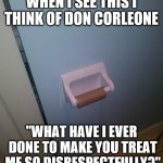 toilet paper | image tagged in toilet paper,the godfather | made w/ Imgflip meme maker
