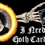 I need your goth card back meme | image tagged in i need your goth card back meme | made w/ Imgflip meme maker