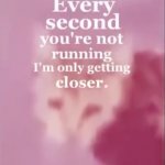 every second you are not running I'm only getting closer. | ME: SAYS A SWEAR WORD; MY MOM IN EUROPE: | image tagged in every second you are not running i'm only getting closer | made w/ Imgflip meme maker