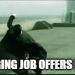 Avoiding Work | DODGING JOB OFFERS LIKE... | image tagged in gifs,can not catch me | made w/ Imgflip video-to-gif maker
